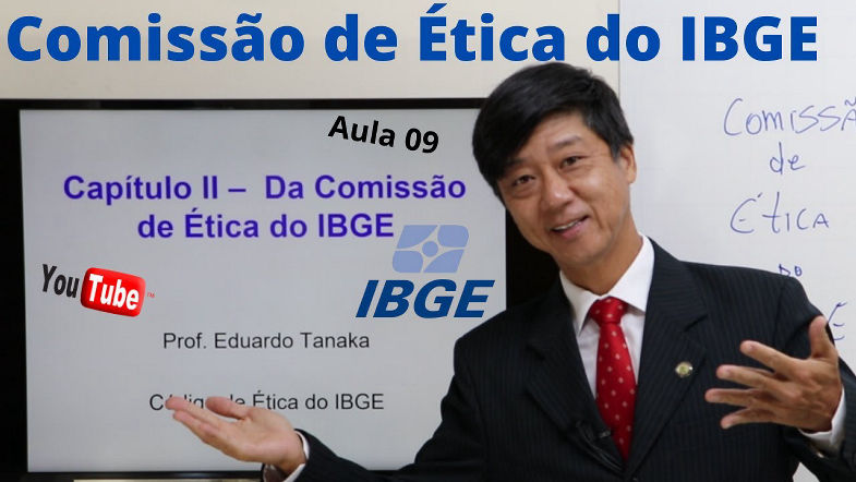 Código de Ética do IBGE - Comissão de Ética do IBGE - Aula 09 - Prof Eduardo Tanaka