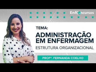 AULA GRATUITA - Administração em Enfermagem: Estrutura Organizacional | Prof ª Fernanda Coelho