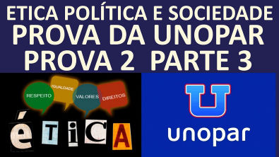ETICA POLITICA E SOCIEDADE- PROVA DA UNOPAR- #PROVA2 #PARTE3