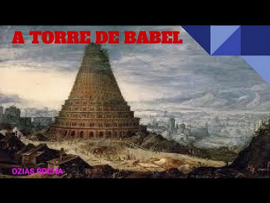 A TORRE DE BABEL-GÊNESIS CAPÍTULO 11