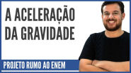 A Aceleração da Gravidade