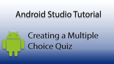 Android Studio: Create a Multiple Choice Quiz