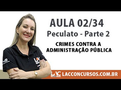 Peculato - Parte 2 - Crimes contra a Administração Pública - 02/34