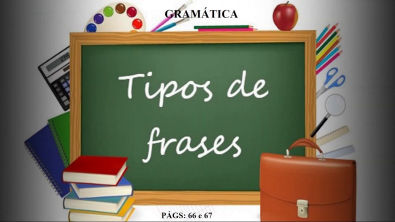 Aula de Gramática - 4º ano - TIPOS DE FRASES