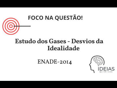 Estudo dos Gases - Desvios da Idealidade: Questão ENADE/2014