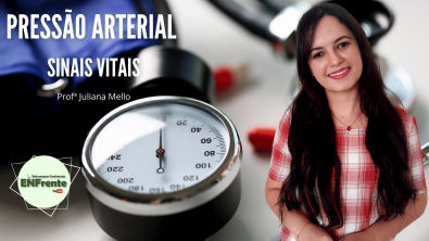 AULA | Pressão Arterial - Sinais Vitais (Profª Juliana Mello)
