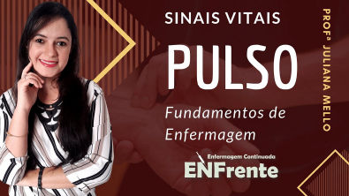 AULA | Pulso (Sinais Vitais - Fundamentos de Enfermagem) - Profª Juliana Mello