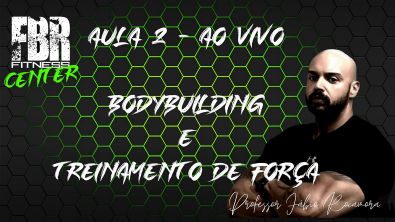 Aula 02 - Bodybuilding e Treinamento de Força