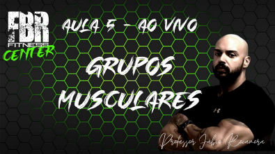 Aula 05 - Grupos Musculares