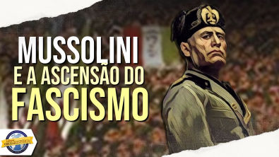 Mussolini e a ascensão do FASCISMO