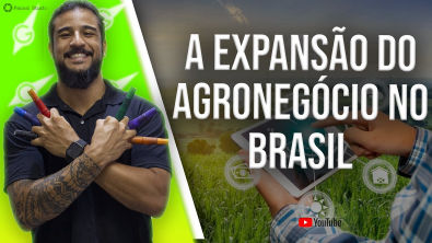 A Expansão do Agronegócio no Brasil - Geobrasil {Prof Rodrigo Rodrigues}