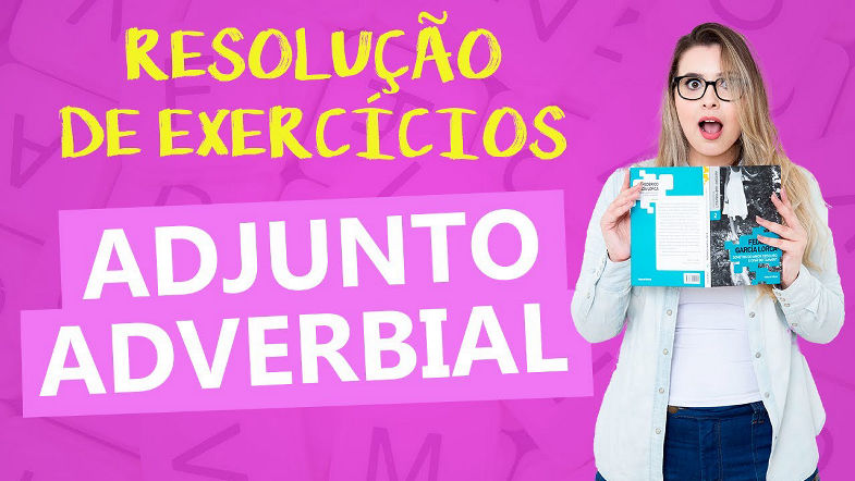 ADJUNTO ADVERBIAL: RESOLUÇÃO DE EXERCÍCIOS DETALHADA - Profa Pamba