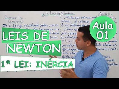 As Leis de Newton - Aula 01 (Inércia)