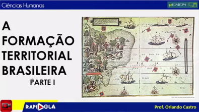 A FORMAÇÃO TERRITORIAL BRASILEIRA - Parte I