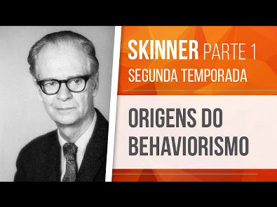 SKINNER (1) ORIGENS DO BEHAVIORISMO | BEHAVIORISMO (SEGUNDA TEMPORADA)