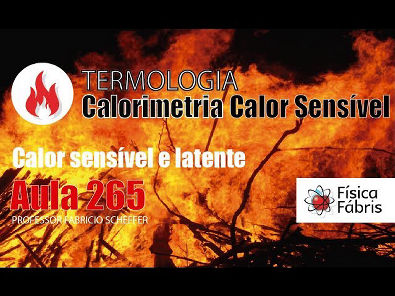 3.4.2 Calor sensível e calor latente [FÍSICA FÁBRIS] Aula 265 TERMOLOGIA Calorimetria
