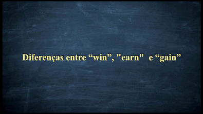 Diferenças no uso de "win", "earn" e "gain"