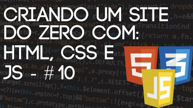 Criando um site do zero com: HTML, CSS e JS - #10