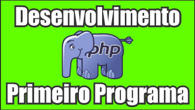 Desenvolvimento com PHP - AULA02 - Primeiro Programa