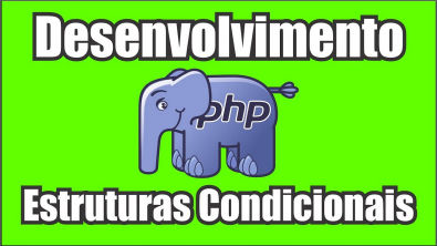 Desenvolvimento com PHP - AULA10 - Estruturas Condicionais