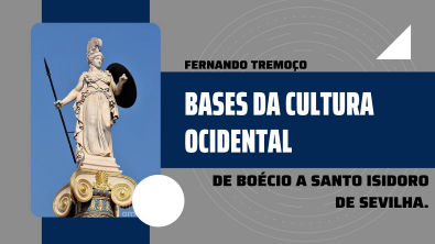 De Boécio a Santo Isidoro de Sevilha - BASES DA CULTURA OCIDENTAL