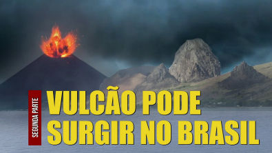 Brasil pode voltar a ter vulcão