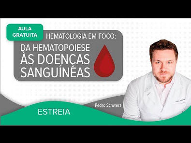 AULA GRATUITA - Hematologia em foco: da Hematopoiese às Doenças sanguíneas | Prof Pedro Schwerz