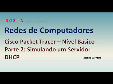 Cisco Packet Tracer - Nível Básico - Parte 2 - Simulando um servidor DHCP