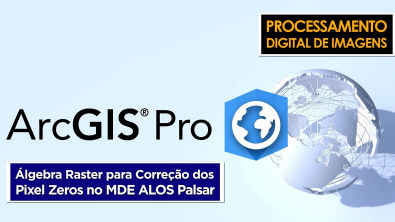 ArcGIS Pro: Remoção do Valor Zero no MDE ALOS Palsar