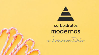 Carboidratos Modernos - O Documentário