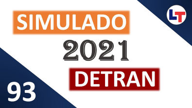 SIMULADO DETRAN QUESTÕES 2021 - AULA 93 #SimuladoLegTransito2021 #Detran2021