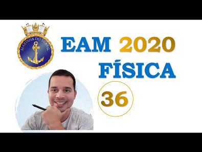 EAM 2020 | QUESTÃO 36 | FÍSICA