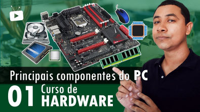 Curso Hardware #01 - Principais Componentes de um PC