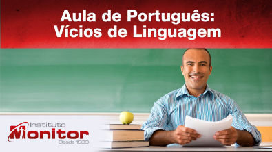 Aula de Português: Vícios de Linguagem - Instituto Monitor